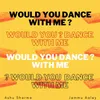 About Would You Dance With Me Song